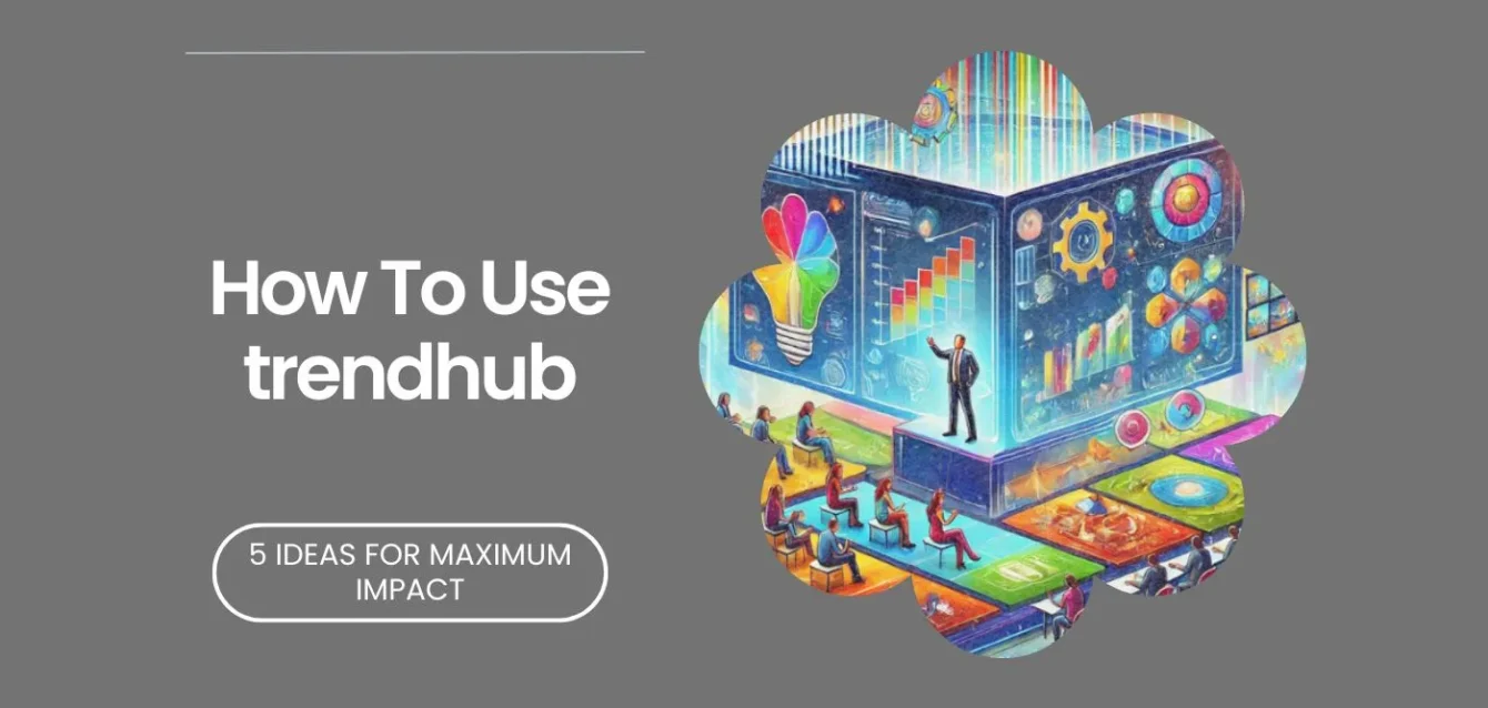 How To Use trendhub 5 Ideas For Maximum Impact